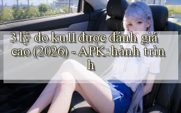 3 lý do ku11 được đánh giá cao (2026)   APK hành trình