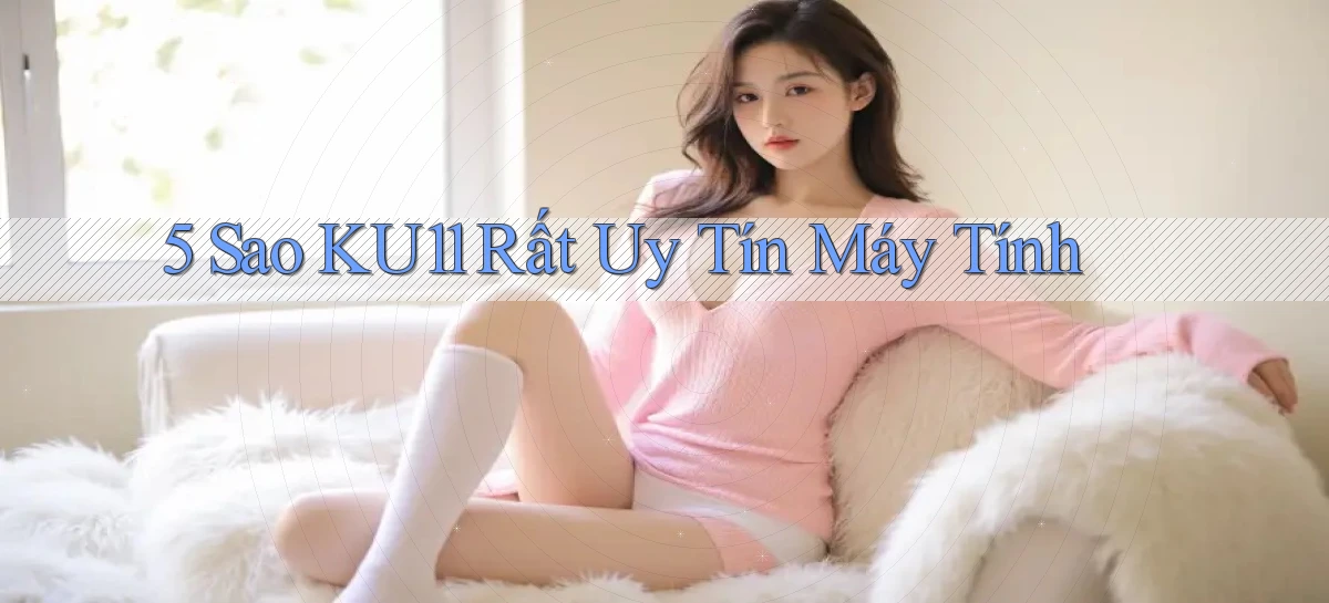 ku11   App Game Online   Tải Xuống An Toàn