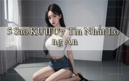 5 sao ku11 uy tín nhất Long An