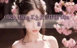 cách đăng ký ku11 di động