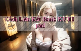 cách liên kết bank ku11 ipad