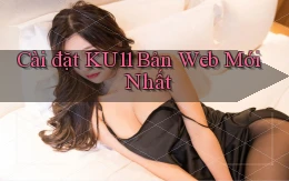 cài đặt ku11 bản web mới nhất
