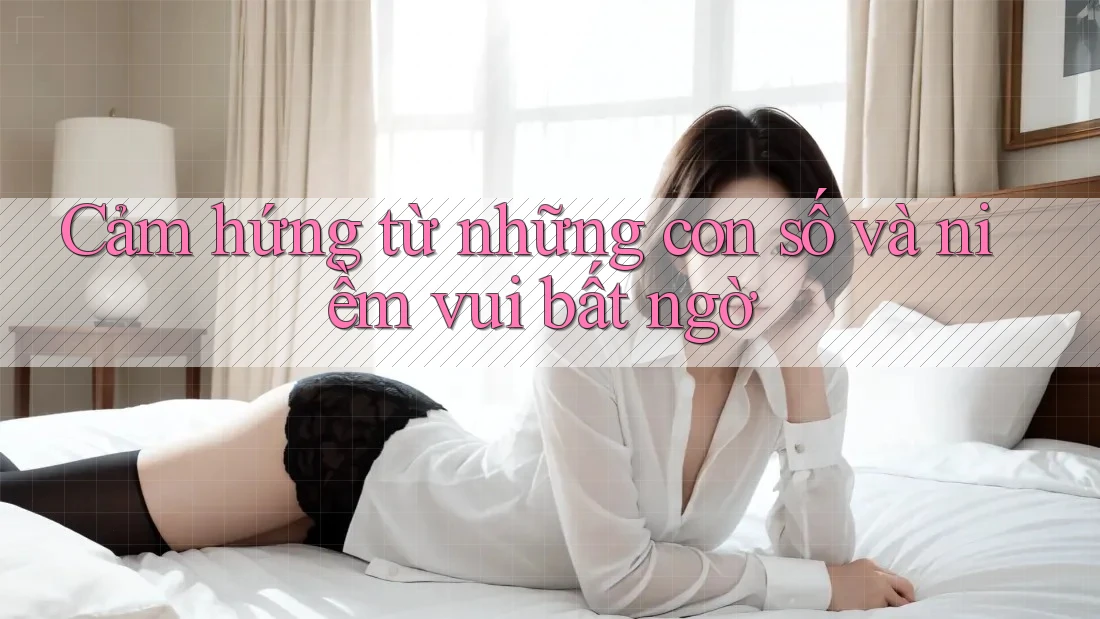 Cảm hứng từ những con số và niềm vui bất ngờ