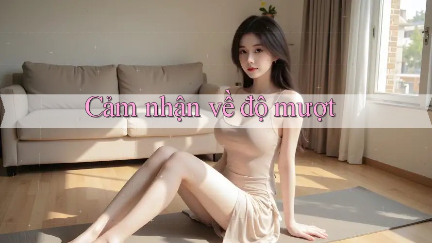 Cảm nhận về độ mượt