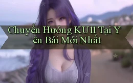 chuyển hướng ku11 tại Yên Bái mới nhất
