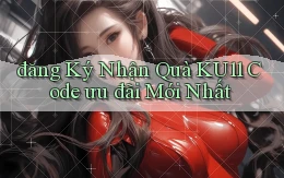 đăng ký nhận quà ku11 code ưu đãi mới nhất