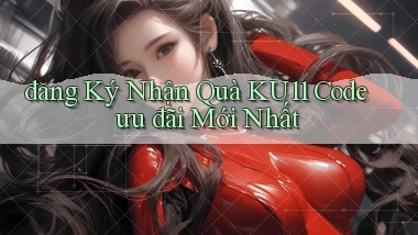 đăng ký nhận quà ku11 code ưu đãi mới nhất