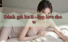 Đánh giá ku11   app live show