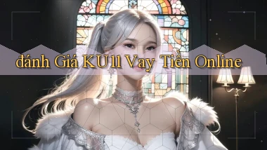 đánh giá ku11 vay tiền online