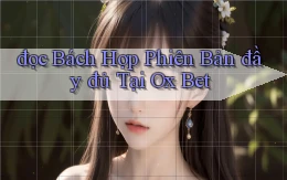 đọc bách hợp phiên bản đầy đủ tại ox bet
