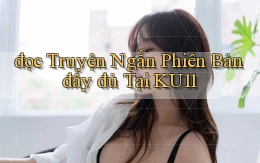 đọc truyện ngắn phiên bản đầy đủ tại ku11