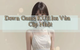 down game ku11 ios vừa cập nhật
