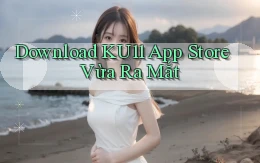 download ku11 app store vừa ra mắt