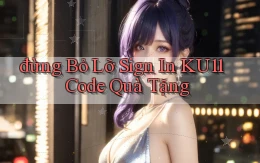 đừng bỏ lỡ sign in ku11 code quà tặng