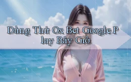 dùng thử ox bet google play bây giờ