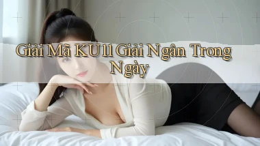 giải mã ku11 giải ngân trong ngày
