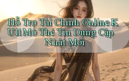 hỗ trợ tài chính online ku11 mở thẻ tín dụng cập nhật mới