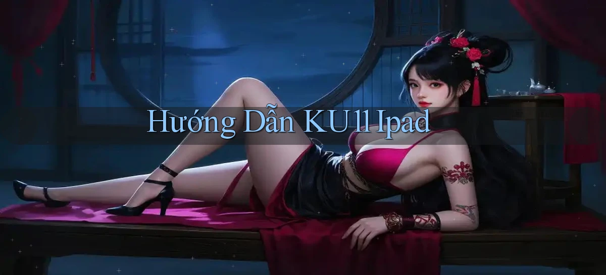 hướng dẫn ku11 ipad