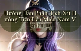 hướng dẫn phân tích xu hướng tiến lên miền nam với ku11