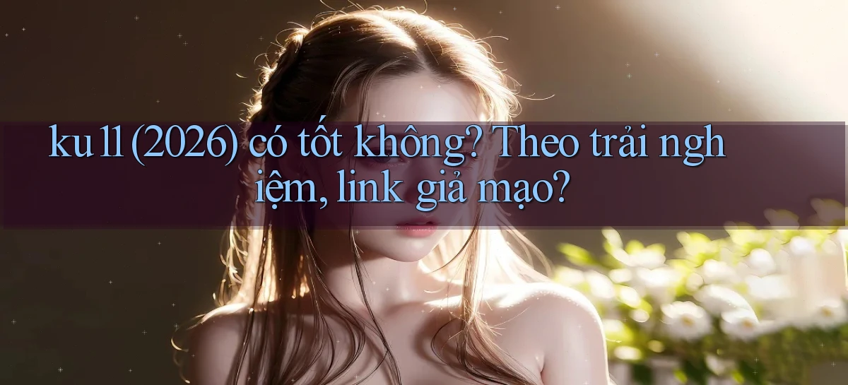 ku11   App Game Online   Tải Xuống An Toàn