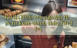 Ku11 (2026) trải nghiệm thực từ kênh chính thức, file IPA