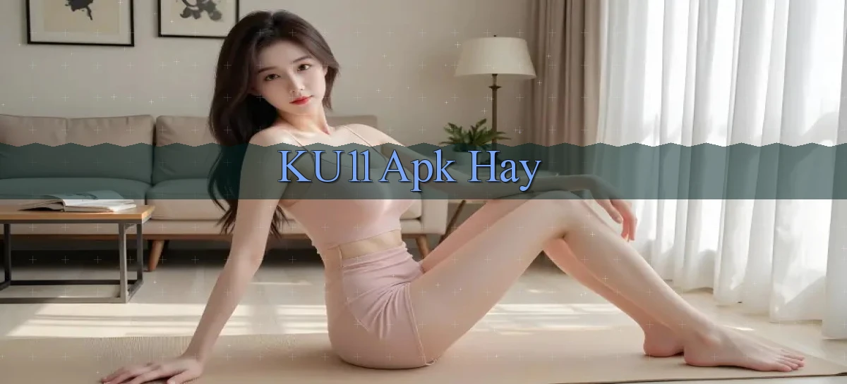 ku11 apk hay