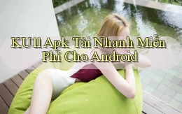 ku11  apk tải nhanh miễn phí cho android