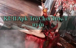 ku11 apk trò chơi trực tuyến