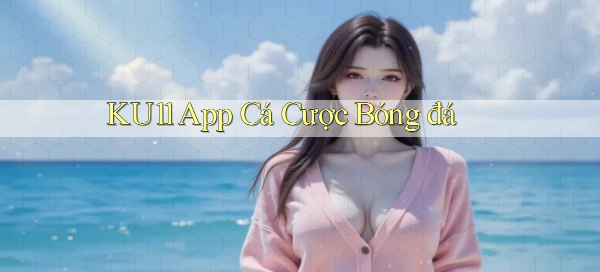 ku11   App Game Online   Tải Xuống An Toàn