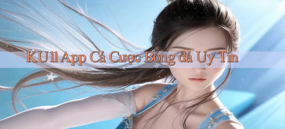 ku11   App Game Online   Tải Xuống An Toàn