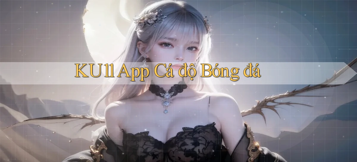 ku11 app cá độ bóng đá