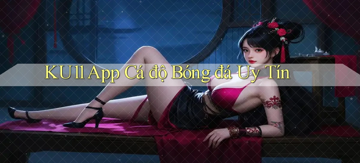 ku11   App Game Online   Tải Xuống An Toàn