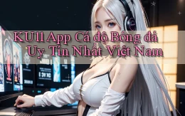ku11 app cá độ bóng đá uy tín nhất việt nam
