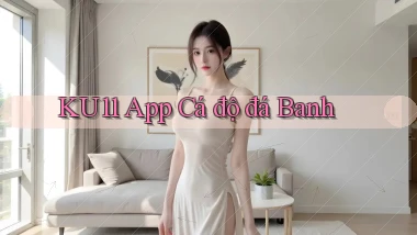 ku11 app cá độ đá banh