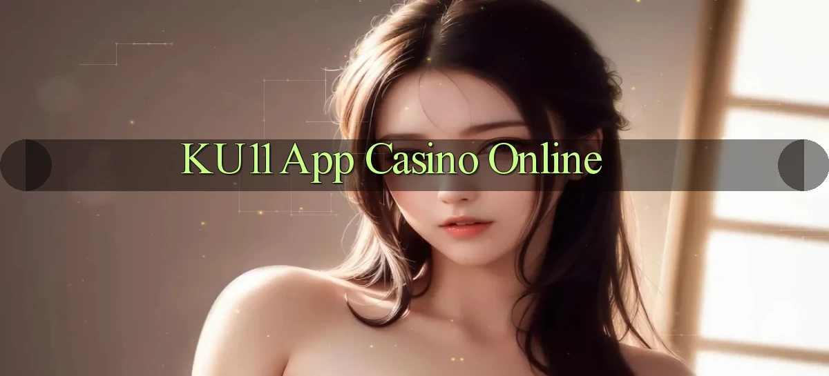 ku11   App Game Online   Tải Xuống An Toàn