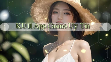 ku11 app casino uy tín