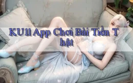 ku11 app chơi bài tiền thật