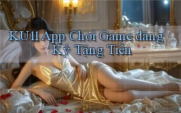 ku11  app chơi game đăng ký tặng tiền