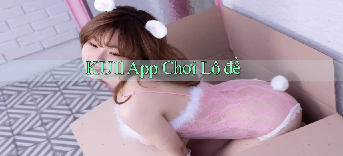 ku11   App Game Online   Tải Xuống An Toàn