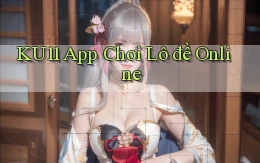 ku11 app chơi lô đề online