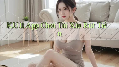 ku11 app chơi tài xỉu rút tiền