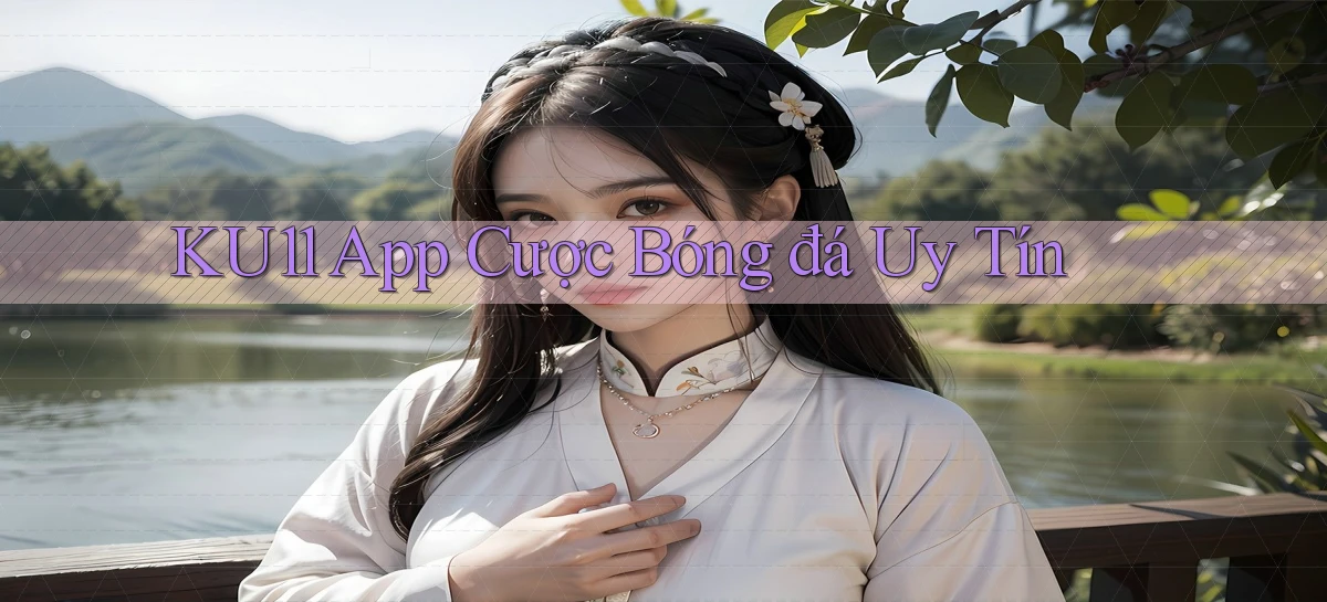 ku11   App Game Online   Tải Xuống An Toàn