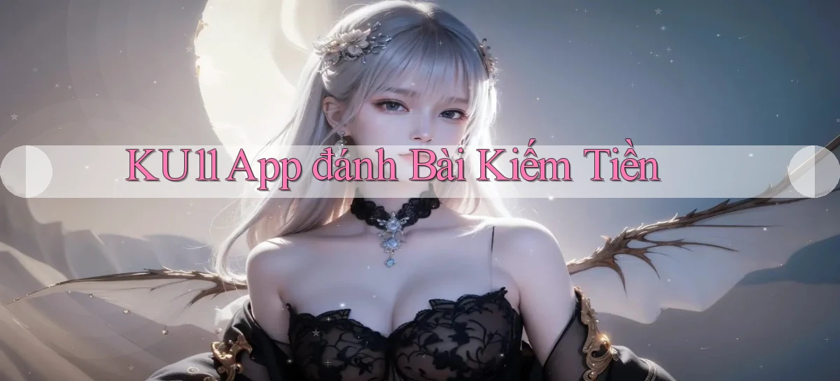 ku11 app đánh bài kiếm tiền