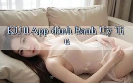 ku11 app đánh banh uy tín