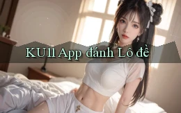ku11 app đánh lô đề