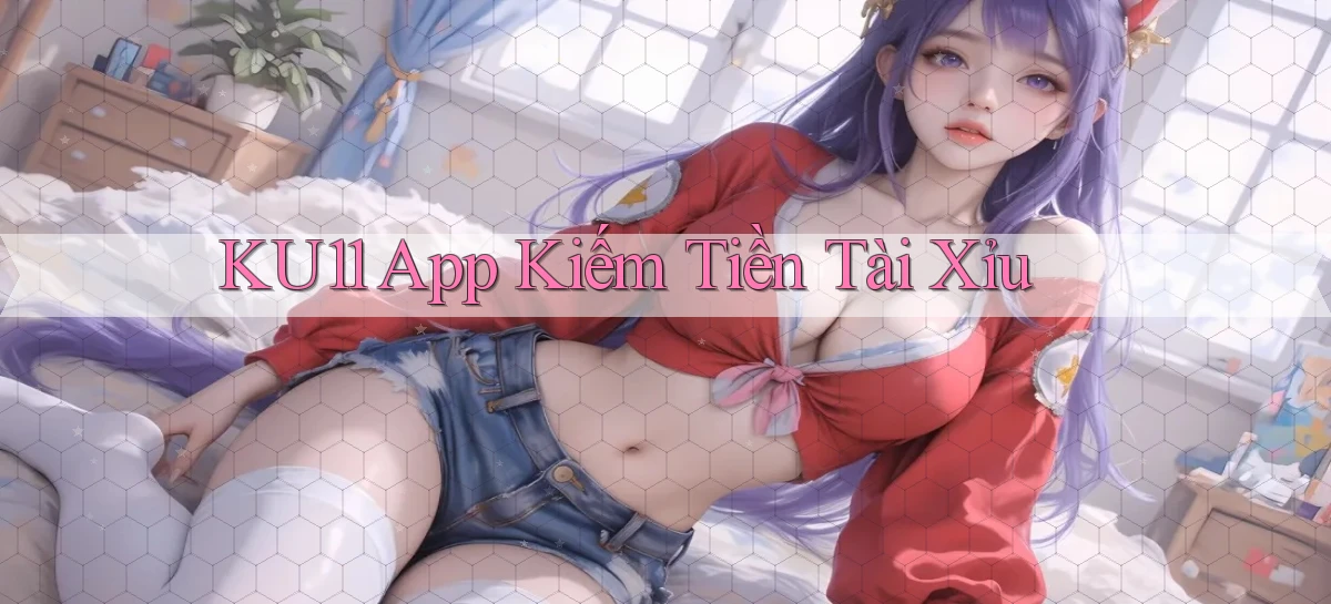 ku11 app kiếm tiền tài xỉu
