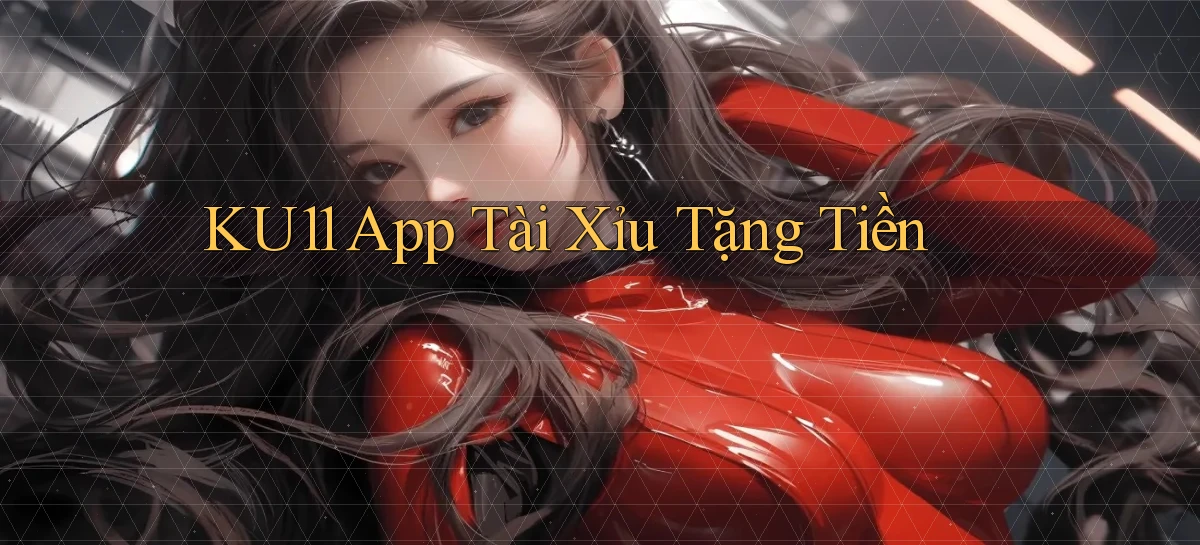 ku11   App Game Online   Tải Xuống An Toàn