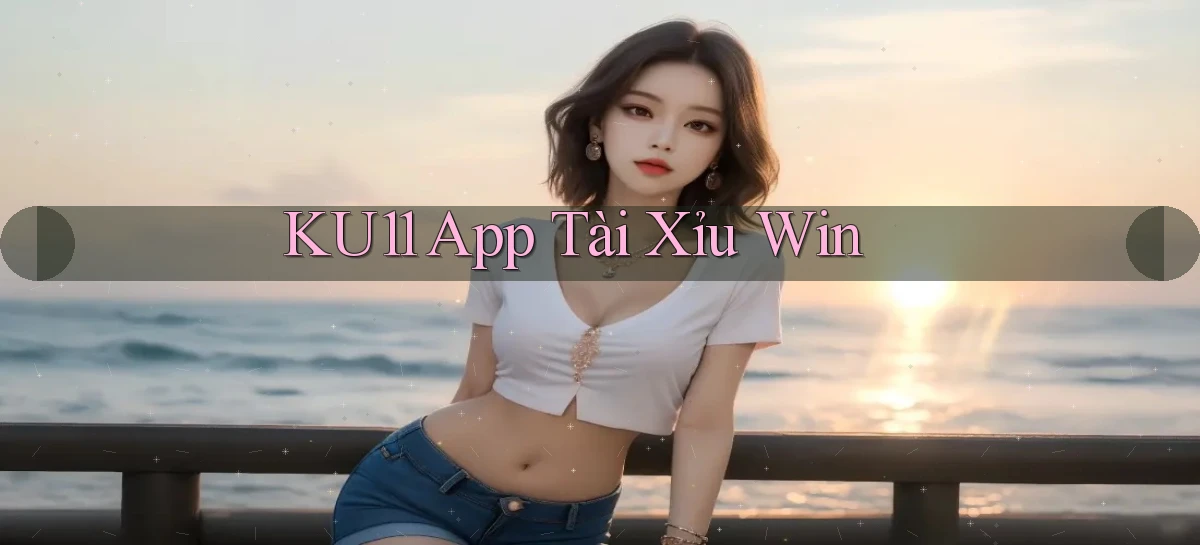 ku11 app tài xỉu win