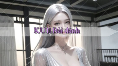 ku11 bài đánh