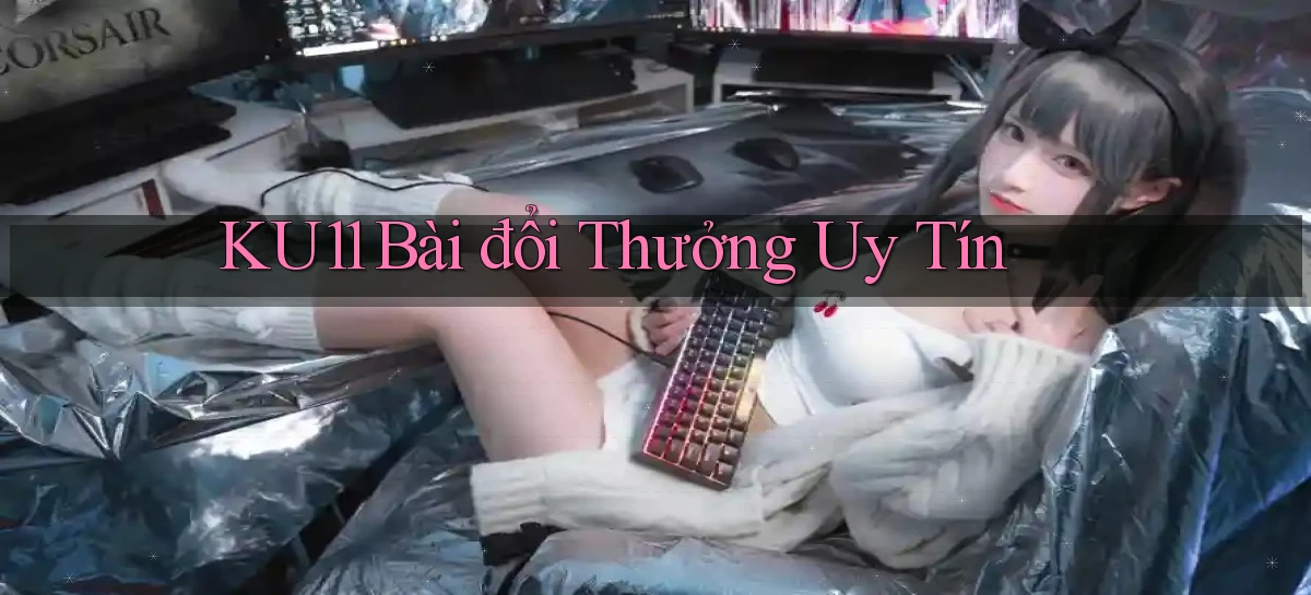 ku11   App Game Online   Tải Xuống An Toàn